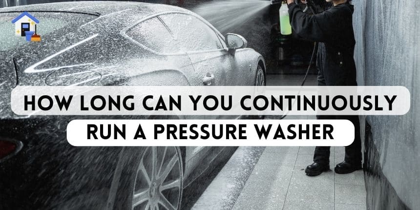 How Long Can You Continuously Run a Pressure Washer