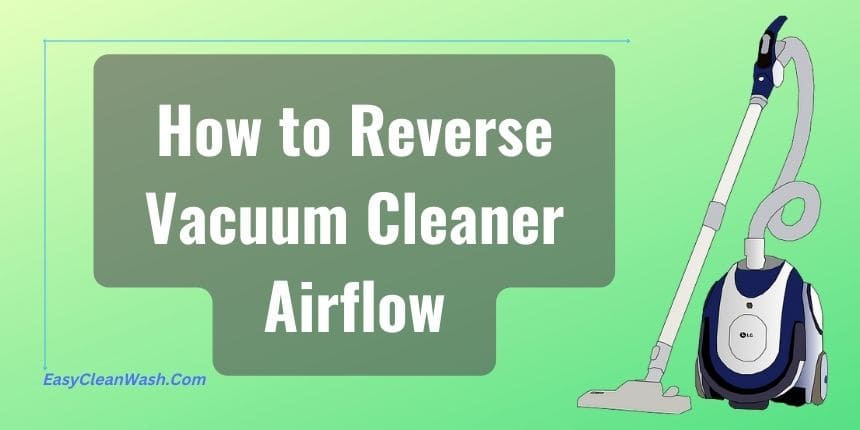 how to reverse vacuum cleaner airflow