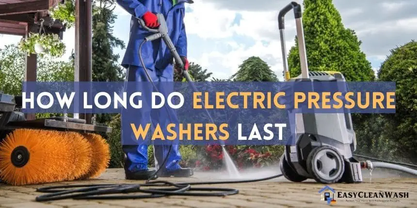 How Long Do Electric Pressure Washers Last