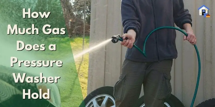 How Much Gas Does a Pressure Washer Hold
