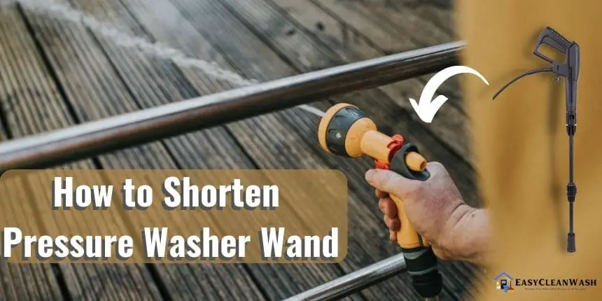 How to Shorten Pressure Washer Wand