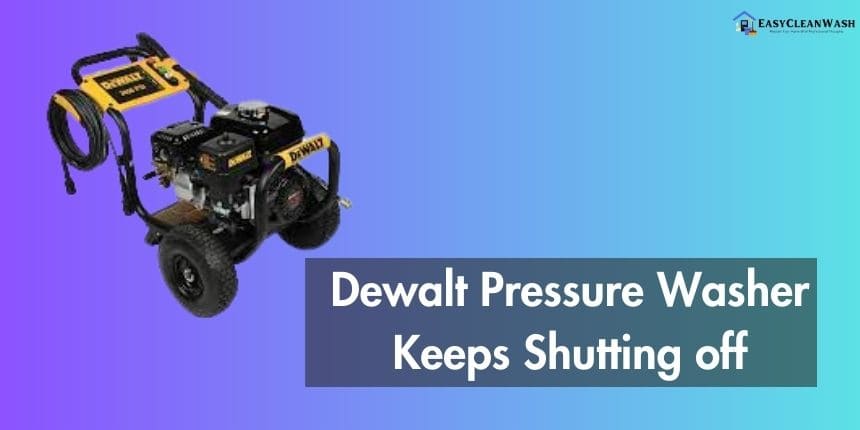 Dewalt Pressure Washer Keeps Shutting off