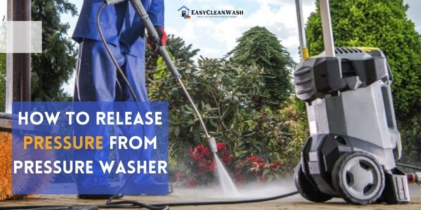 How to Release Pressure from Pressure Washer