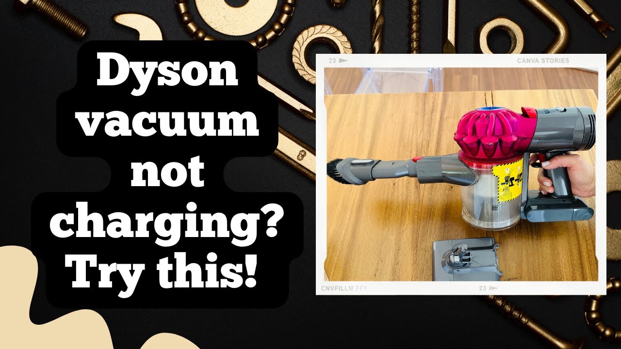 Why is My Dyson Vacuum Cleaner Not Charging